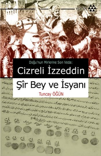 Doğunun Mirlerine Son Veda: Cizreli İzzeddin Şir Bey ve İsyanı %17 ind