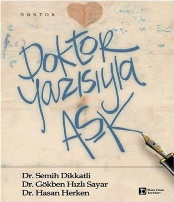 Doktor Yazısıyla Aşk Semih Dikkatli-Gökben Hızlı Sayar-Hasan Erken