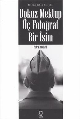 Dokuz Mektup Üç Fotoğraf Bir İsim