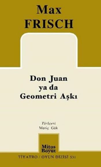 Don Juan ya da Geometri Aşkı ( 531 ) Max Frisch