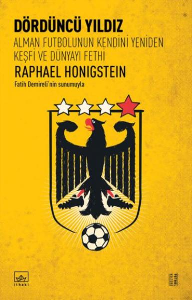 Dördüncü Yıldız-Alman Futbolunun Kendini Yeniden Keşfi ve Dünyayı Fethi
