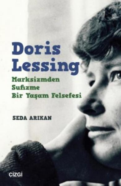 Doris Lessing Marksizmden Sufizme Bir Yaşam Felsefesi Seda Arıkan