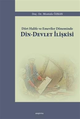 Dört Halife ve Emeviler Döneminde Din - Devlet İlişkisi Mustafa Özkan