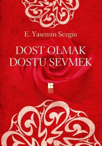 Dost Olmak Dostu Sevmek