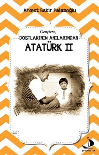 Dostlarının Anılarından Atatürk 2 Ahmet Bekir Palazoğlu