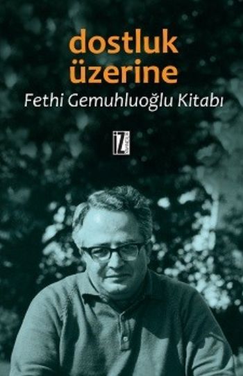 Dostluk Üzerine %17 indirimli Fethi Gemuhluoğlu