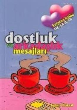 Dostluk ve Arkadaşlık Mesajları