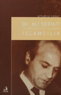 Dr. Ali Şeriati ve Bir İdeoloji Olarak İslamcılık