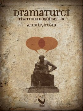 Dramaturgi - Tiyatroda Düşünsellik