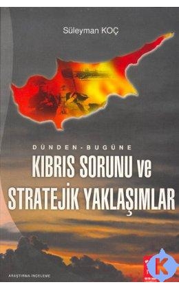 Dünden Bugüne Kıbrıs Sorunu ve Stratejik Yaklaşımlar