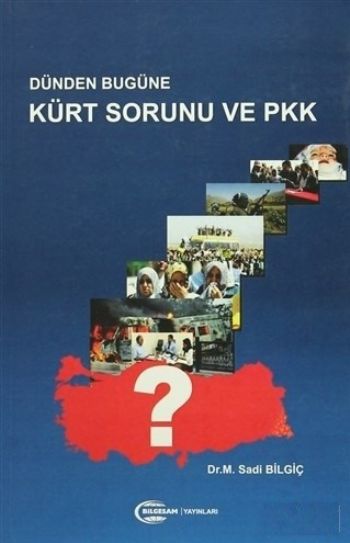 Dünden Bugüne Kürt Sorunu ve PKK Sadi Bilgiç