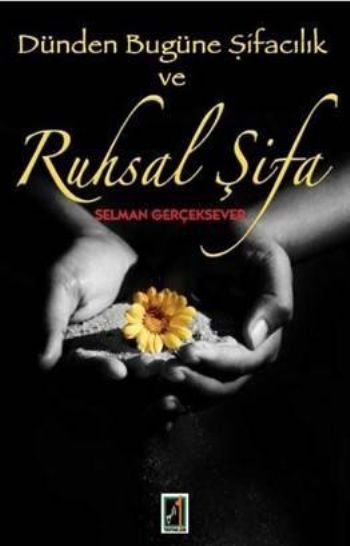 Dünden Bugüne Şifacılık ve Ruhsal Şifa %17 indirimli Selman Gerçekseve