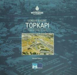 Dünden Bugüne Topkapı