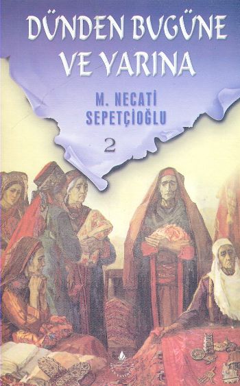 Dünden Bugüne ve Yarına-2 %17 indirimli M. Necati Sepetçioğlu