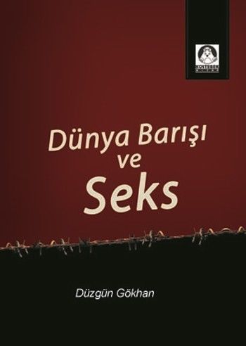 Dünya Barışı ve Seks Düzgün Gökhan