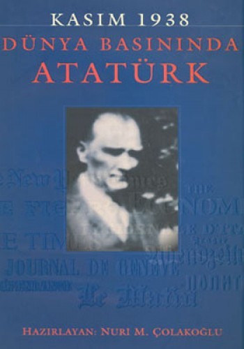 Dünya Basınında Atatürk %17 indirimli Nur M.Çolakoğlu