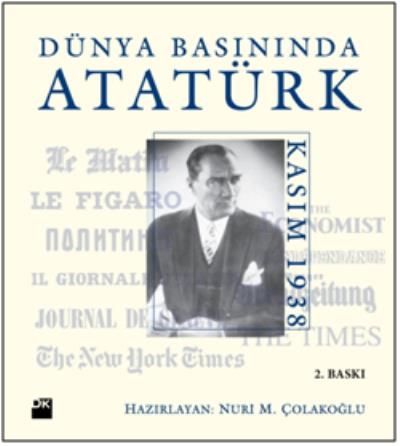 Dünya Basınında Atatürk Nuri Çolakoğlu