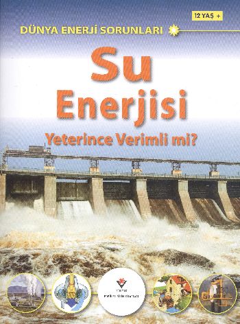 Dünya Enerji Sorunları Su Enerjisi Yeterince Verimli Mi 12 Yaş