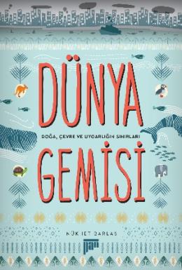 Dünya Gemisi-Doğa, Çevre ve Uygarlığın Sınırları