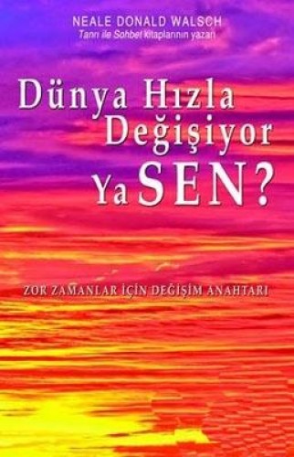 Dünya Hızla Değişiyor ya Sen? %17 indirimli Neale Donald Walsch