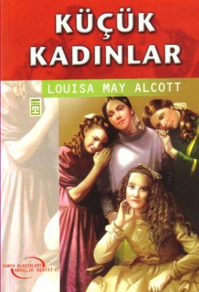 Dünya Klasikleri Gençlik Serisi-27: Küçük Kadınlar Louisa May Alcott