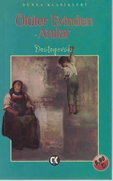 Dünya Klasikleri-Ölüler Evinden Anılar-İADESİZ Fyodor Mihayloviç Dosto