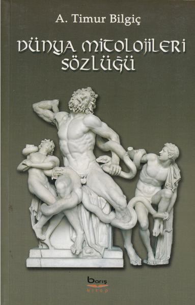 Dünya Mitolojileri Sözlüğü A. Timur Bilgiç