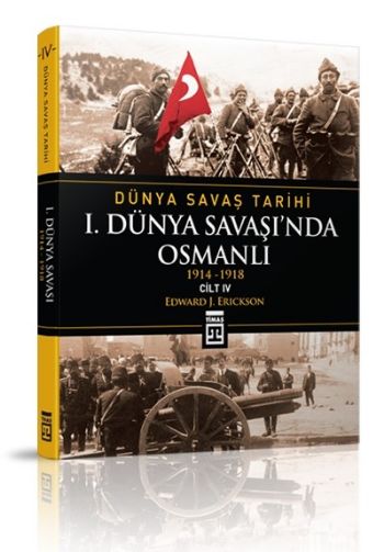 Dünya Savaş Tarihi IV  I.Dünya Savaşında Osmanlı 1914-1918
