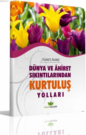 Dünya ve Ahiret Sıkıntılarından Kurtuluş Yolları