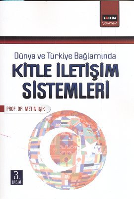 Dünya ve Türkiye Bağlamında Kitle İletişim Sistemleri