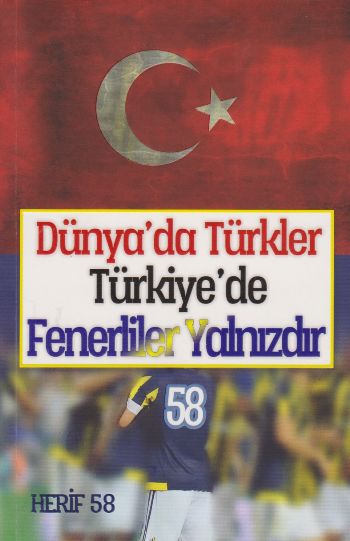 Dünyada Türkler Türkiyede Fenerliler Yalnızdır Herif 58
