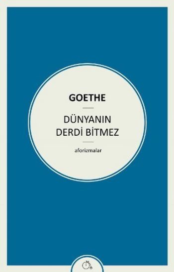 Dünyanın Derdi Bitmez Johann Wolfgang von Goethe