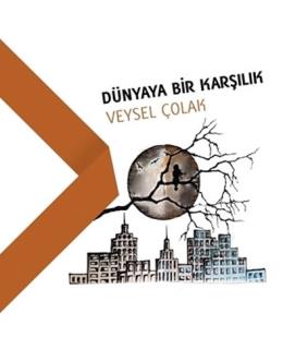 Dünyaya Bir Karşılık