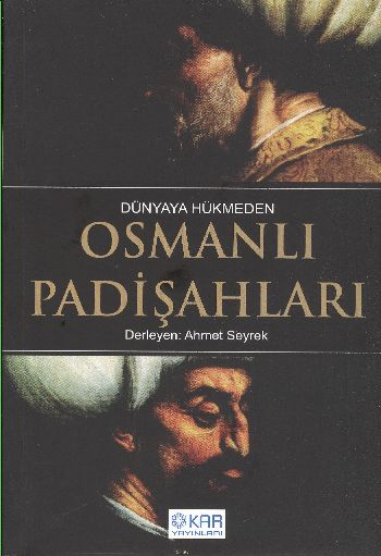 Dünyaya Hükmeden Osmanlı Padişahları %17 indirimli Ahmet Seyrek