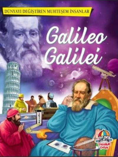 Dünyayı Değiştiren Muhteşem İnsanlar - Galileo Galilei Yağmur Yayınlar