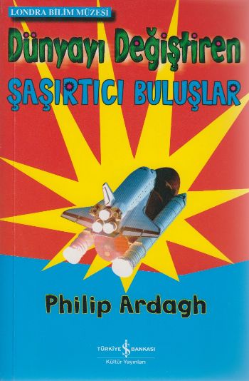 Dünyayı Değiştiren Şaşırtıcı Buluşlar %30 indirimli Philip Ardagh