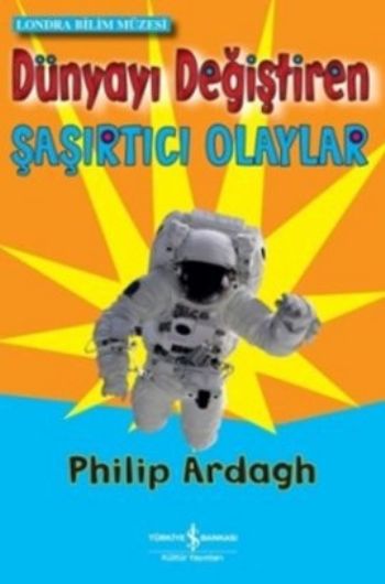 Dünyayı Değiştiren Şaşırtıcı Olaylar %30 indirimli Philip Ardagh