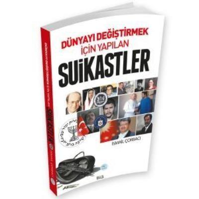 Dünyayı Değiştirmek İçin Yapılan Suikastler İsmail Çorbacı