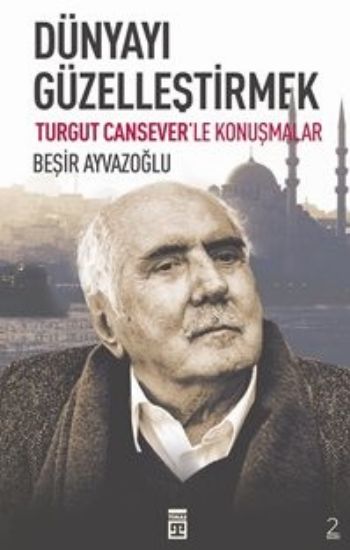 Dünyayı Güzelleştirmek %17 indirimli Beşir Ayvazoğlu