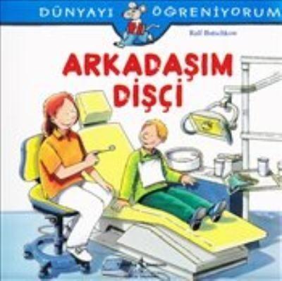 Dünyayı Öğreniyorum Arkadaşım Dişçi %30 indirimli Ralf Butschkow Dünyayı Öğreniyorum Arkadaşım Dişçi %30 indirimli Ralf Butschkow