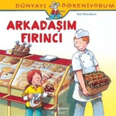 Dünyayı Öğreniyorum Arkadaşım Fırıncı