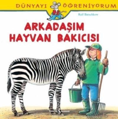 Dünyayı Öğreniyorum Arkadaşım Hayvan Bakıcısı