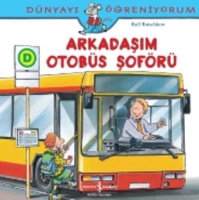 Dünyayı Öğreniyorum Arkadaşım Otobüs Şoförü %30 indirimli Ralf Butschk