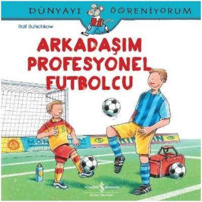 Dünyayı Öğreniyorum Arkadaşım Profesyonel Futbolcu