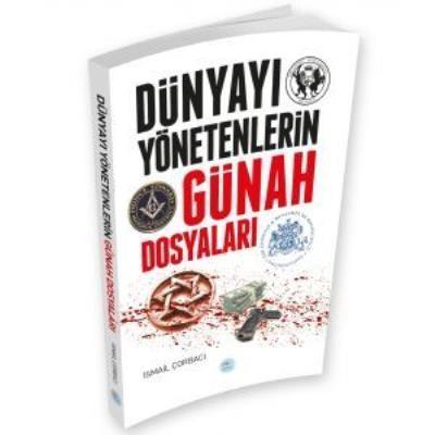 Dünyayı Yönetenlerin Günah Dosyaları İsmail Çorbacı