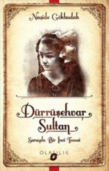 Darrüşehvar Sultan: Sarayda Bir İnci Tanesi Naşide Gökbudak