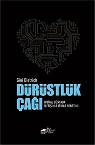 Dürüstlük Çağı-Dijital Dünyada İletişim ve İtibar Yönetimi Gini Dietri