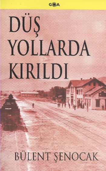 Düş Yollarda Kırıldı %17 indirimli Bülent Şenocak