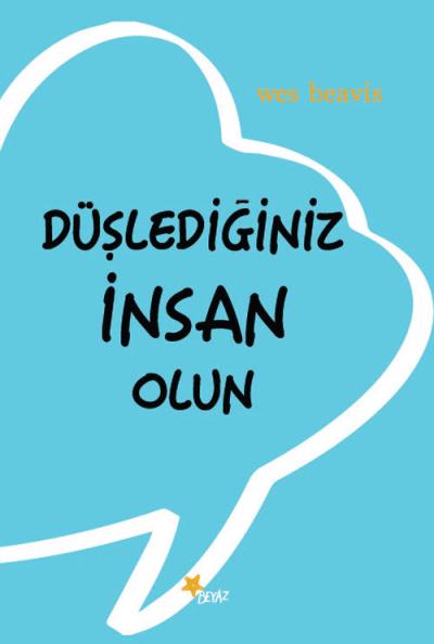 Düşlediğiniz İnsan Olun