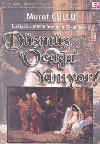 Düşmüş Ocağa Yanıyor Türkiye’de Mafia’laşmanın Kökenleri 3